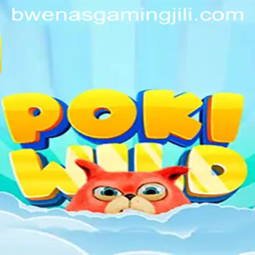 Exploring PokiWild: The Thrilling World of BWENAS GAMING